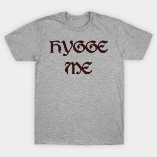 Hygge Me, a play on hug me T-Shirt